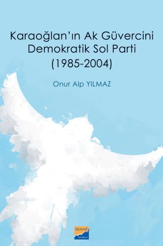 Karaoğlan’ın Ak Güvercini Demokratik Sol Parti (1985‐2004)