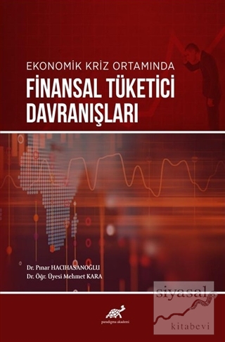 Ekonomik Kriz Ortamında Finansal Tüketici Davranışları Pınar Hacıhasan