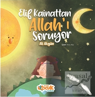 Elif Kainattan Allah'ı Soruyor Ali Akgün