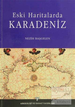 Eski Haritalarda Karadeniz Nezih Başgelen