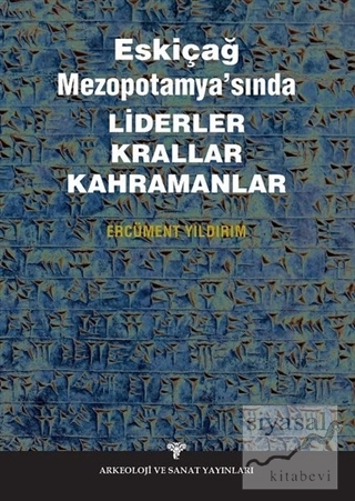 Eskiçağ Mezopotamyası'nda Liderler Krallar Kahramanlar
