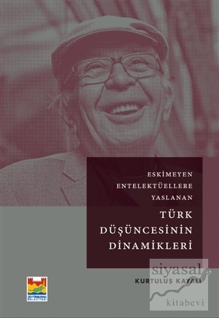 Eskimeyen Entelektüellere Yaslanan Türk Düşüncesinin Dinamikleri