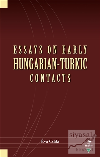 Essays On Early Hungarian-Turkic Contacts Eva Csaki