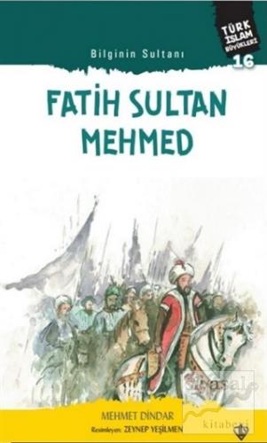 Fatih Sultan Mehmed - Bilginin Sultanı Mehmet Dindar