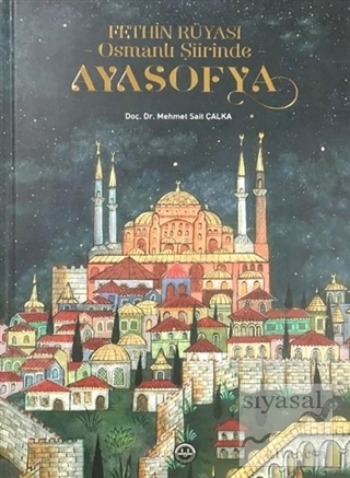 Fethin Rüyası Osmanlı Şiirinde Ayasofya (Ciltli)