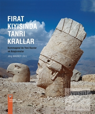 Fırat Kıyısında Tanrı Krallar Kommagene'de Yeni Kazılar ve Araştırmalar (Ciltli)