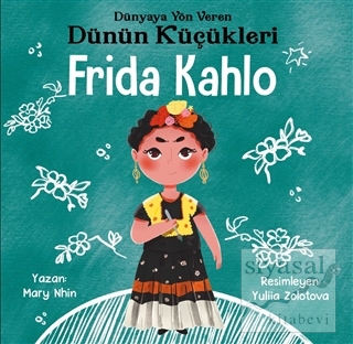 Frida Kahlo - Dünyaya Yön Veren Dünün Küçükleri Mary Nhin