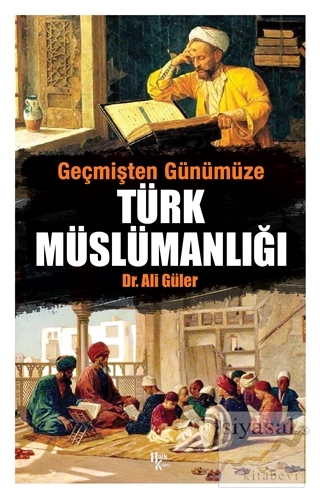 Geçmişten Günümüze Türk Müslümanlığı Ali Güler