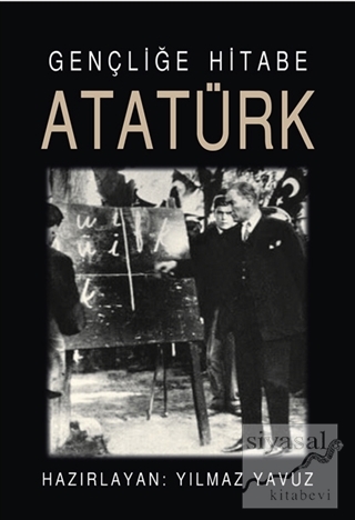 Gençliğe Hitabe Atatürk Yılmaz Yavuz