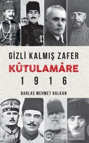 Gizli Kalmış Zafer Kutulamare 1916 Barlas Mehmet Balkan