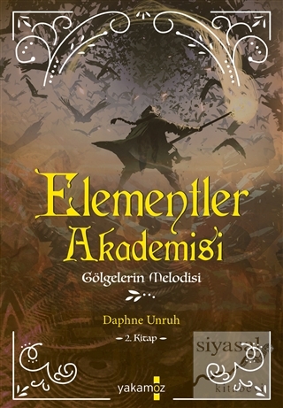 Gölgelerin Melodisi - Elementler Akademisi 2. Kitap Daphne Unruh