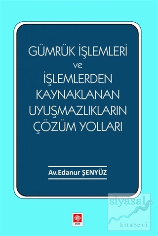 Gümrük İşlemleri ve İşlemlerden Kaynaklanan Uyuşmazlıkların Çözüm Yolları