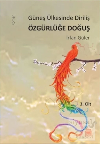 Güneş Ülkesinde Diriliş Özgürlüğe Doğuş Cilt 3