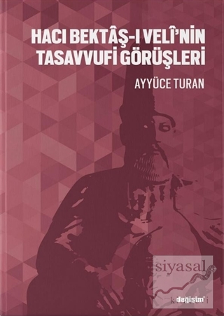 Hacı Bektaş-ı Veli'nin Tasavvufi Görüşleri Ayyüce Turan