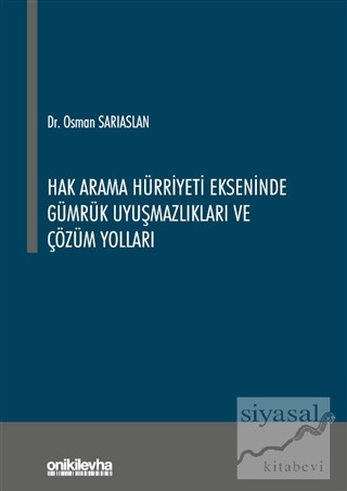 Hak Arama Hürriyeti Ekseninde Gümrük Uyuşmazlıkları ve Çözüm Yolları