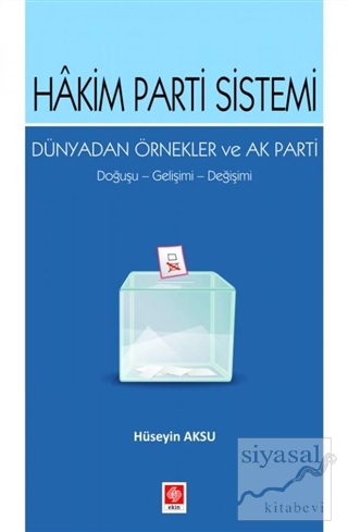 Hakim Parti Sistemi Dünyadan Örnekler ve Ak Parti Hüseyin Aksu