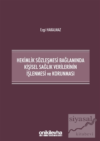 Hekimlik Sözleşmesi Bağlamında Kişisel Sağlık Verilerinin İşlenmesi ve Korunması
