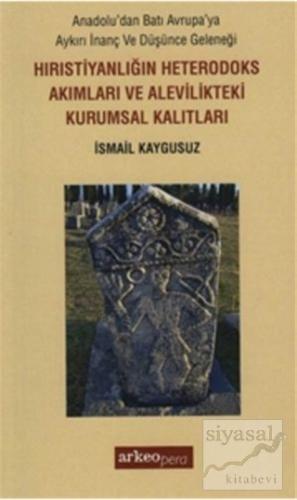 Hıristiyanlığın Heterodoks Akımları ve Alevilikteki Kurumsal Kalıtları