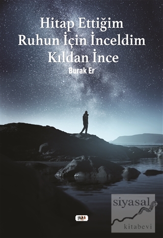 Hitap Ettiğim Ruhun İçin İnceldim Kıldan İnce