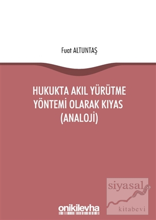 Hukukta Akıl Yürütme Yöntemi Olarak Kıyas (Analoji)