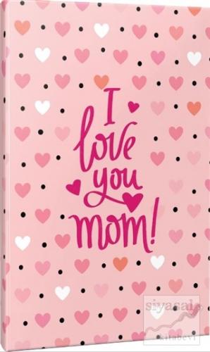 I Love You Mom! Çizgisiz Defter