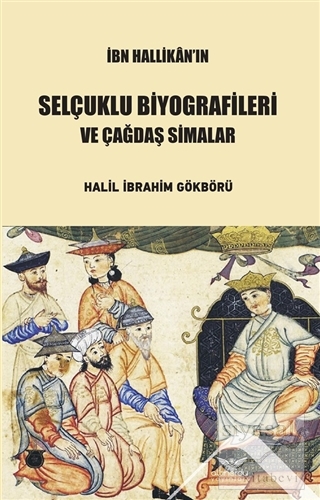 İbn Hallikan'ın Selçuklu Biyografileri ve Çağdaş Simalar Halil İbrahim