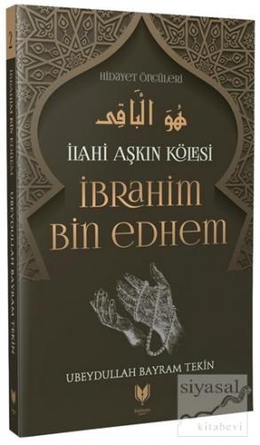 İbrahim Bin Edhem – İlahi Aşkın Kölesi Hidayet Öncüleri 2 Ubeydullah B
