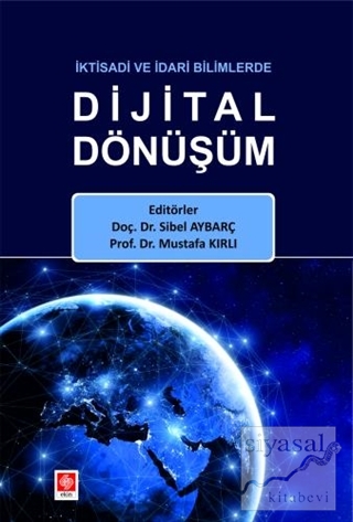 İktisadi ve İdari Bilimlerde Dijital Dönüşüm Mustafa Kırlı