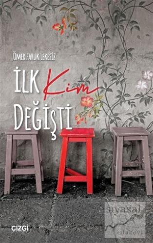 İlk Kim Değişti