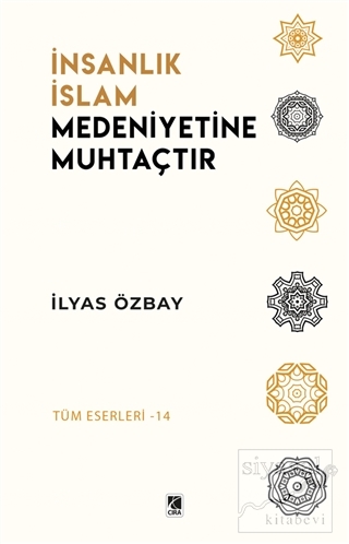 İnsanlık İslam Medeniyetine Muhtaçtır