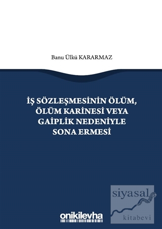 İş Sözleşmesinin Ölüm, Ölüm Karinesi veya Gaiplik Nedeniyle Sona Ermesi