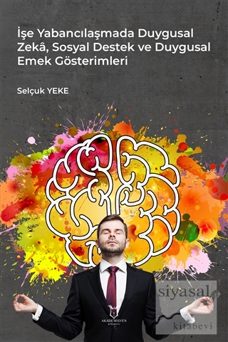 İşe Yabancılaşmada Duygusal Zeka, Sosyal Destek ve Duygusal Emek Gösterimleri