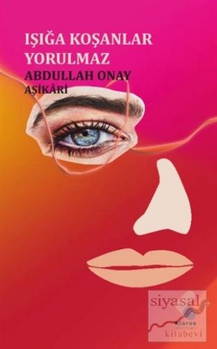 Işığa Koşanlar Yorulmaz