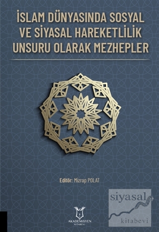 İslam Dünyasında Sosyal ve Siyasal Hareketlilik Unsuru Olarak Mezhepler