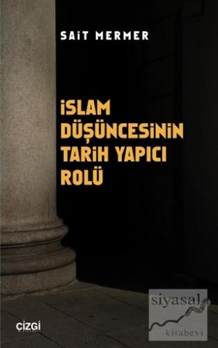 İslam Düşüncesinin Tarih Yapıcı Rolü