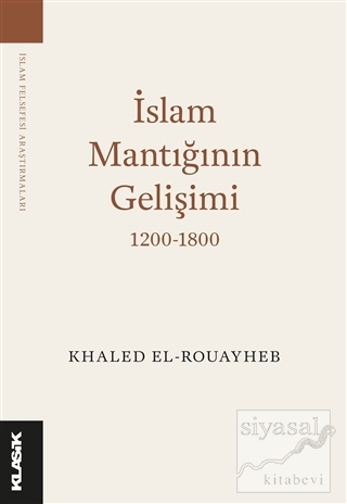 İslam Mantığının Gelişimi 1200-1800 Khaled El-Rouayheb