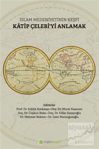 İslam Medeniyetinin Keşfi Katip Çelebi'yi Anlamak