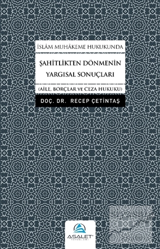 İslam Muhakeme Hukukunda Şahitlikten Dönmenin Yargısal Sonuçları