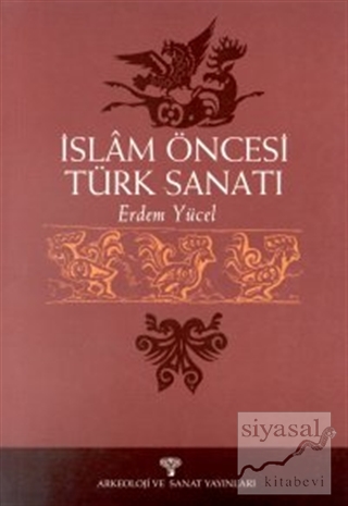 İslam Öncesi Türk Sanatı Erdem Yücel