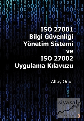 ISO 27001 Bilgi Güvenliği Yönetim Sistemi ve ISO 27002 Uygulama Kılavuzu