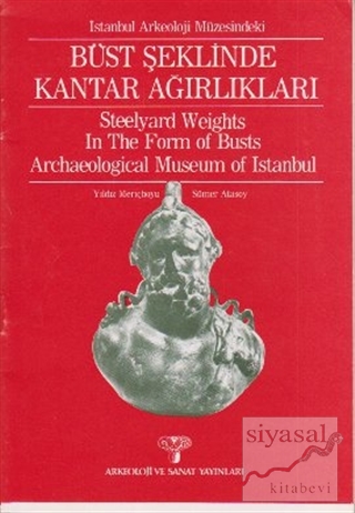 İstanbul Arkeoloji Müzesi'ndeki Büst Şeklinde Kantar Ağırlıkları Steelyard Weights In The Form of Busts Archaeological Museum of Istanbul