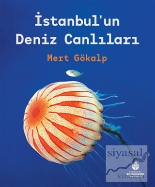 İstanbul'un Deniz Canlıları (Ciltli) Mert Gökalp