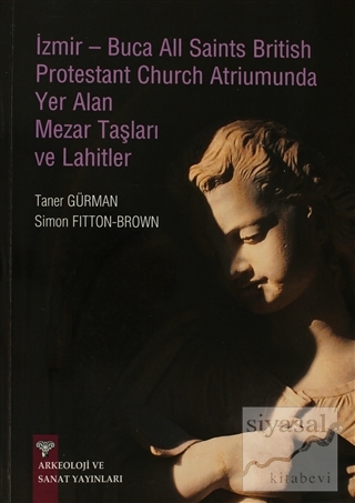 İzmir-Buca All Saints British Protestant Church Atriumunda Yer Alan Mezar Taşları ve Lahitler