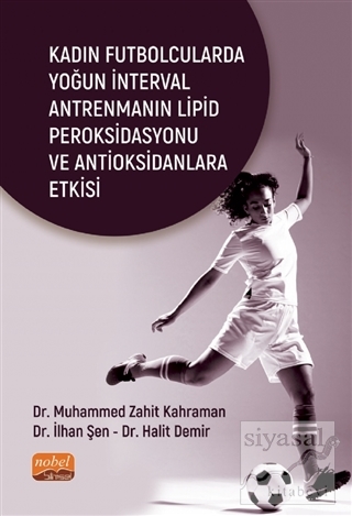 Kadın Futbolcularda Yoğun İnterval Antrenmanın Lipid Peroksidasyonu ve Antioksidanlara Etkisi
