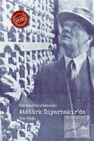 Kadri Kemal Kop'un Kaleminden Atatürk Diyarbakır'da