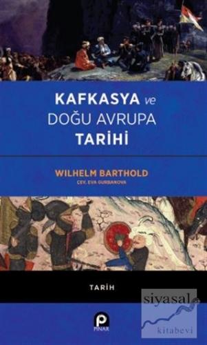 Kafkasya ve Doğu Avrupa Tarihi Wilhelm Barthold