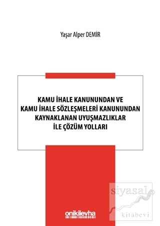 Kamu İhale Kanunundan ve Kamu İhale Sözleşmeleri Kanunundan Kaynaklanan Uyuşmazlıklar ile Çözüm Yolları