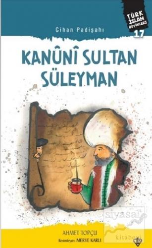 Kanuni Sultan Süleyman - Cihan Padişahı Ahmet Topçu