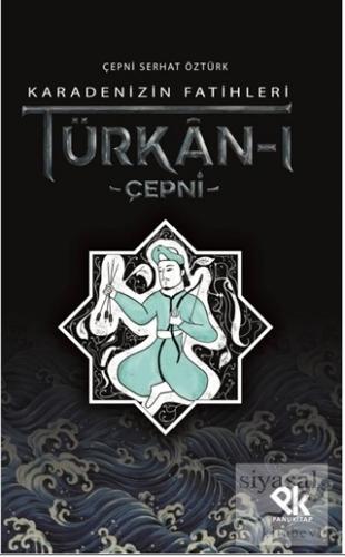 Karadenizin Fatihleri Türkan-ı Çepni