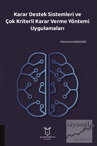 Karar Destek Sistemleri ve Çok Kriterli Karar Verme Yöntemi Uygulamaları